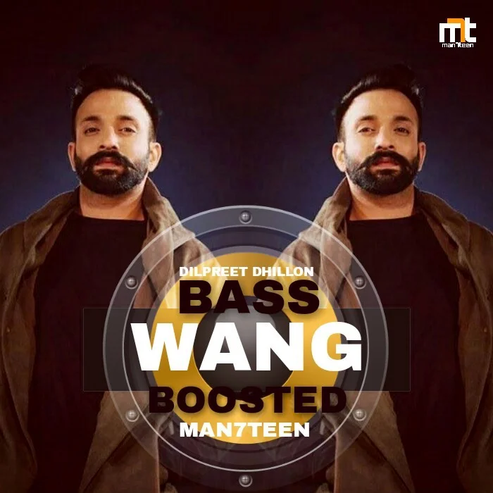 Wang Bass Boosted Ft. Dilpreet Dhillon